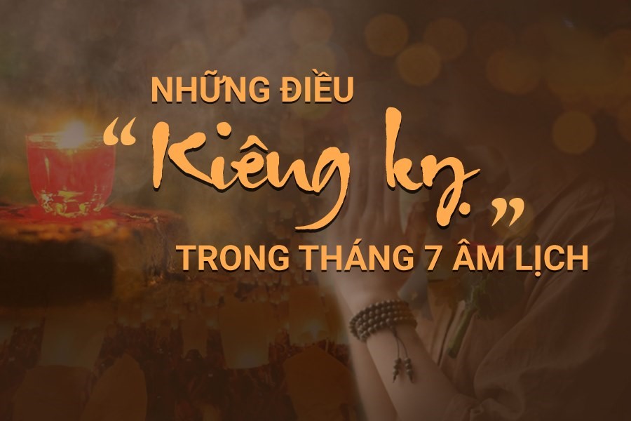 Tháng cô hồn nên kiêng gì? 15 điều cần kiêng kỵ trong tháng cô hồn -