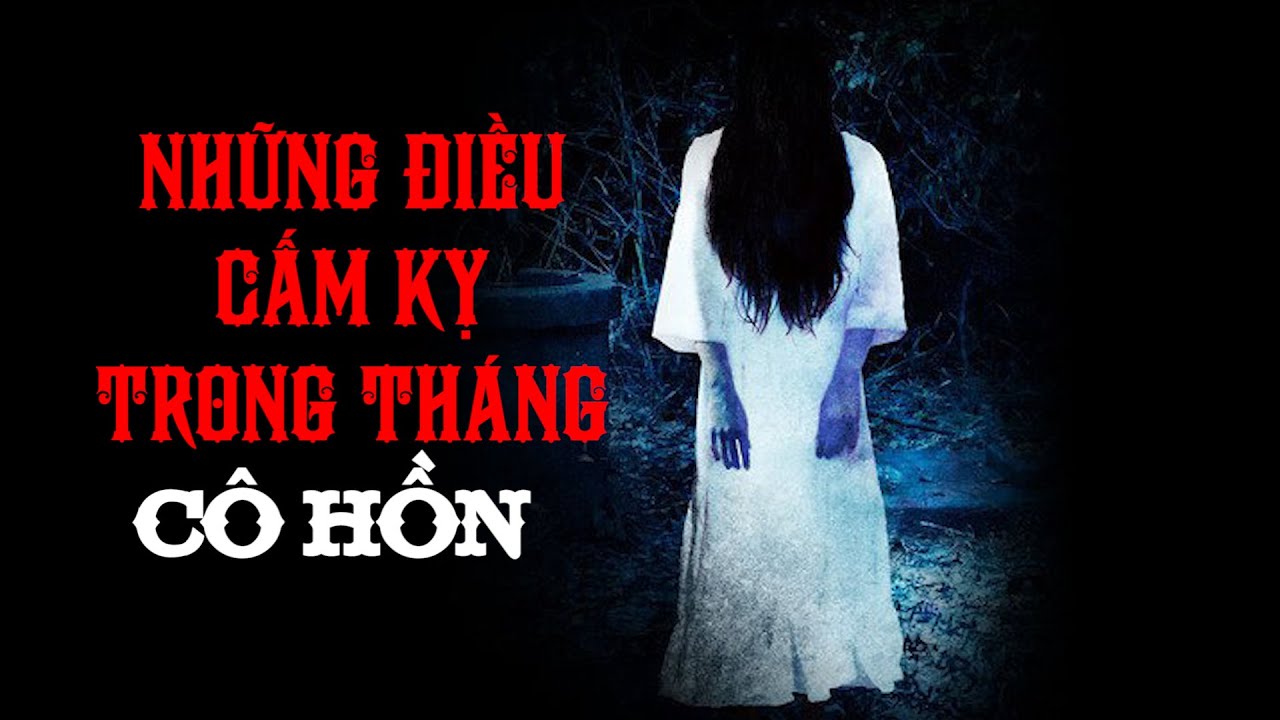 Tháng CÔ HỒN tuyệt đối KIÊNG KỴ những việc này để tránh xui ...